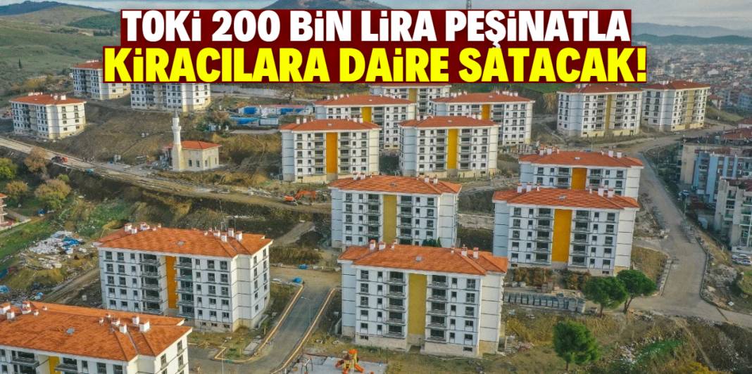 TOKİ 200 bin lira peşinatla daire satacak! Listede 25 şehir var 1