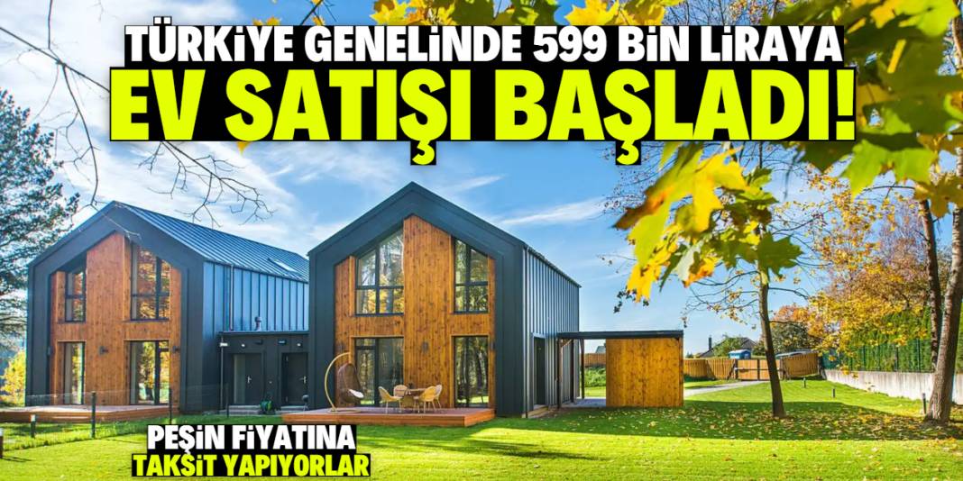 Türkiye genelinde 599 bin liraya ev satışı başladı! Faizsiz taksit imkanı var 1