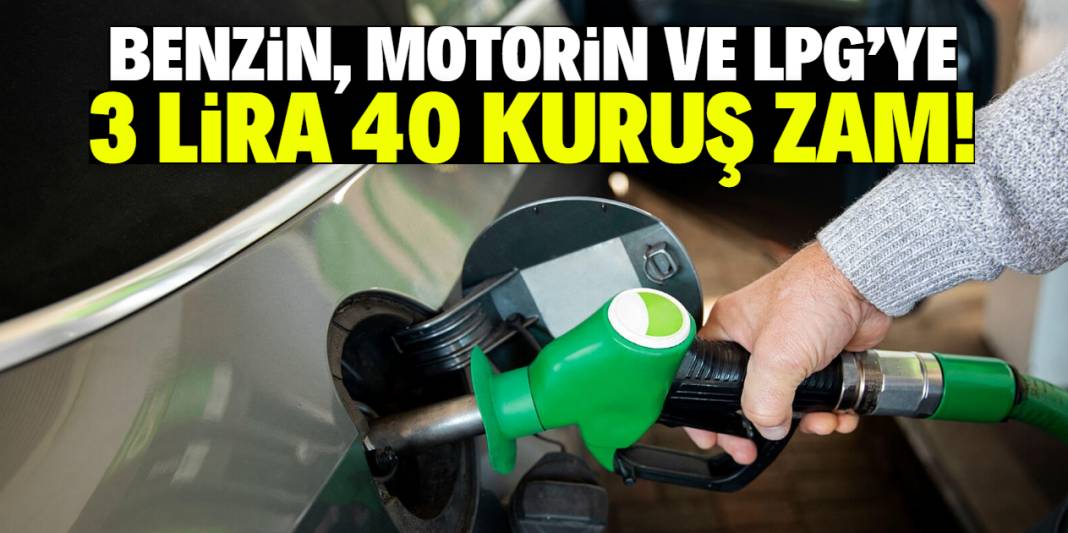 Benzin, motorin ve LPG'ye zam kesinleşti! 3 lira 40 kuruş yansıyacak 1