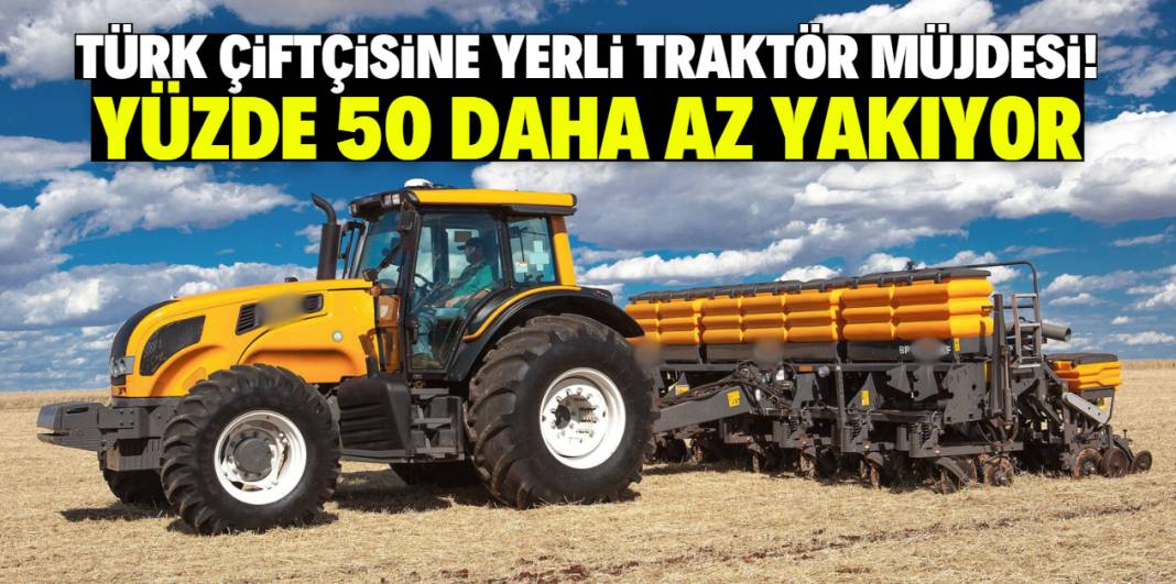 Türk çiftçisine yerli traktör müjdesi! Yüzde 50 daha az yakıt harcıyor 1