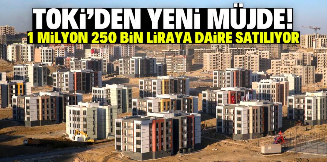 TOKİ müjdeli haberi verdi! 1 milyon 250 bin liraya daire satışı başladı 1