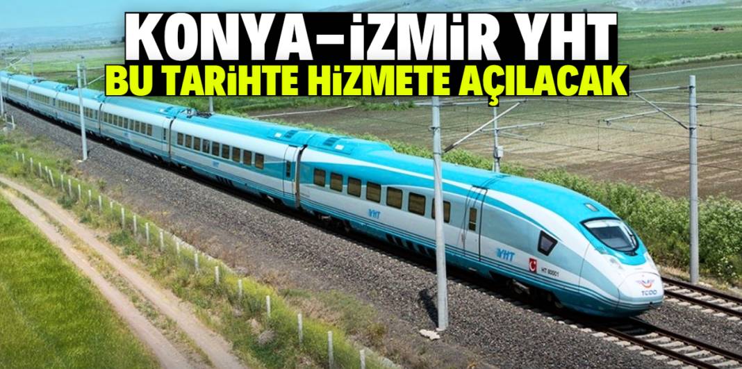 Konya-İzmir YHT bu tarihte hizmete açılıyor! Yolculuk 5 saat sürecek 1