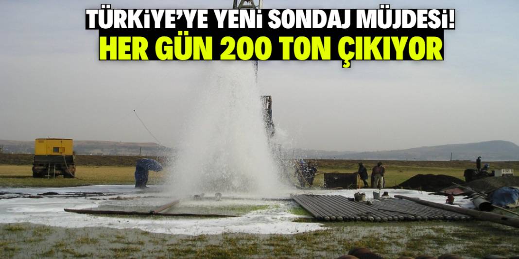 Türkiye'ye yeni sondaj müjdesi! 1250 metre derinlikten 200 ton çıktı 1