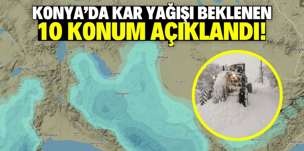 Konya'da kar yağışı beklenen 10 konum açıklandı! İşte tam liste 1