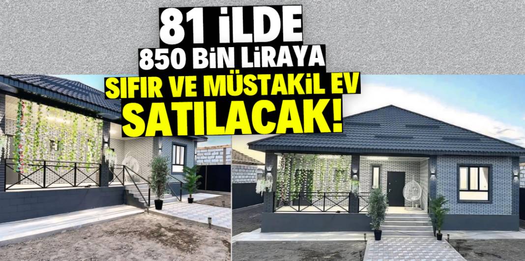 81 ilde kampanya başladı! 850 bin liraya sıfır müstakil ev satılacak 1