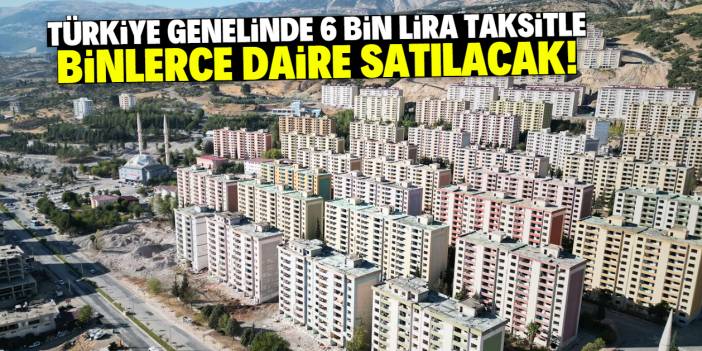 6 bin lira taksitle 100 bin tane sıfır daire satılacak! Kampanya 81 ilde geçerli