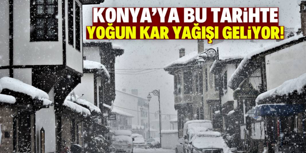 Konya'ya bu tarihte yoğun kar yağışı geliyor! Saatler kaldı 1