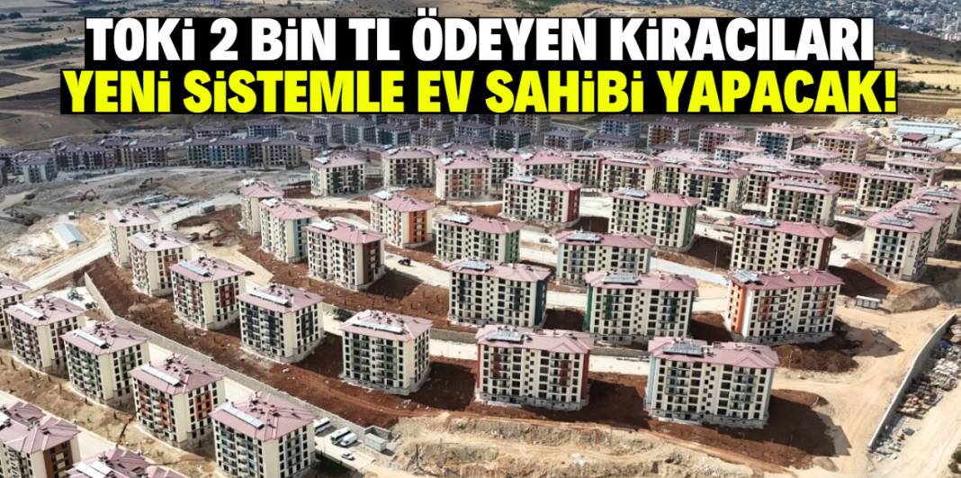 TOKİ 2 bin TL ödeyen kiracıları ev sahibi yapacak! İşte yeni sistem 1