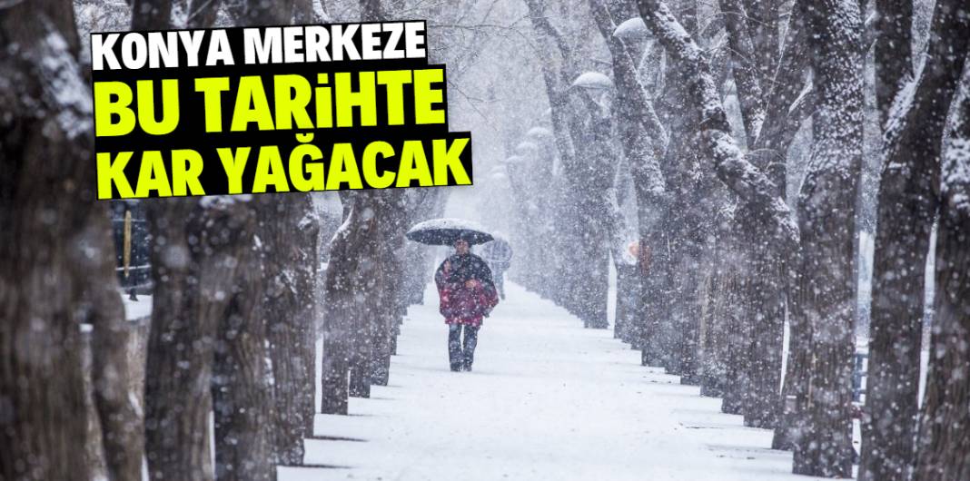 Konya merkeze bu tarihte kar yağacak 1