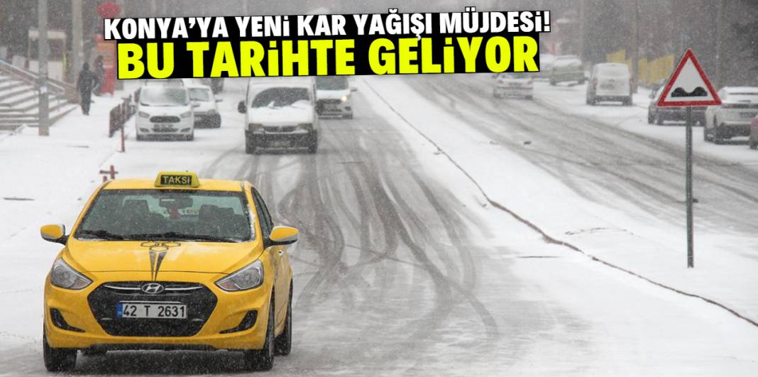 Konya'ya yeni kar yağışı müjdesi! Bu tarihte geliyor 1