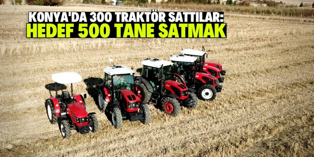 Konya Tarım Fuarı'nda bir rekor daha: 300 traktör sattılar 1