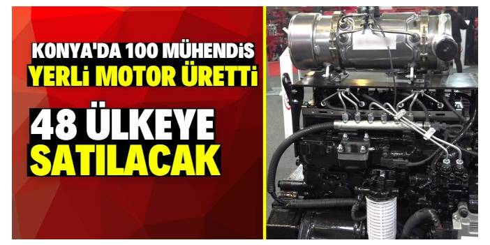 Konya'da 100 mühendis gece gündüz çalışıp yerli motor üretti