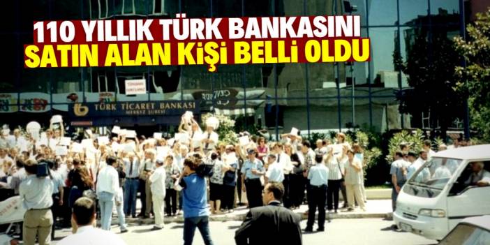 Türkiye'nin 110 yıllık bankası 455 milyon liraya bu kişiye satıldı