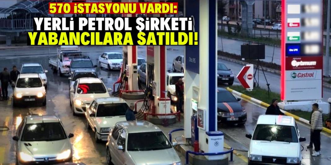 Türkiye'nin yerli petrol şirketi yabancılara satıldı 1