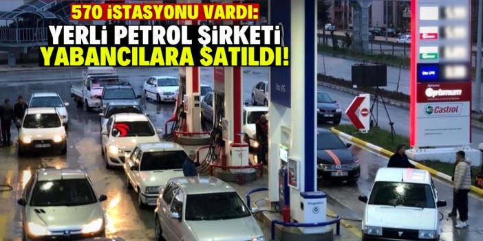 Türkiye'nin yerli petrol şirketi yabancılara satıldı
