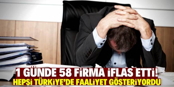 1 günde 58 Türk firması iflas etti! En meşhur olanların isimleri açıklandı