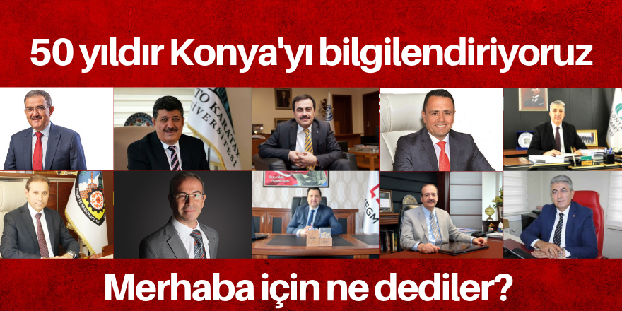 50 yıldır Konya'yı  bilgilendiriyoruz