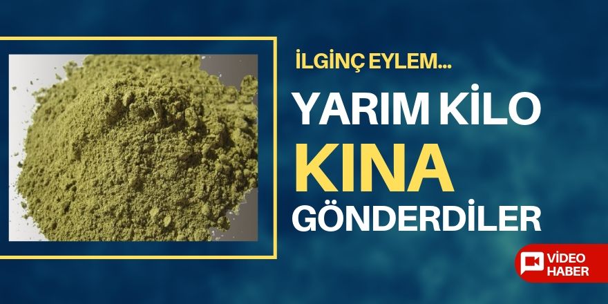 Yarım kilo kına gönderdiler!