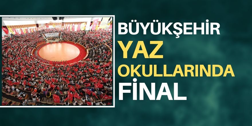 Büyükşehir Yaz Okullarından final