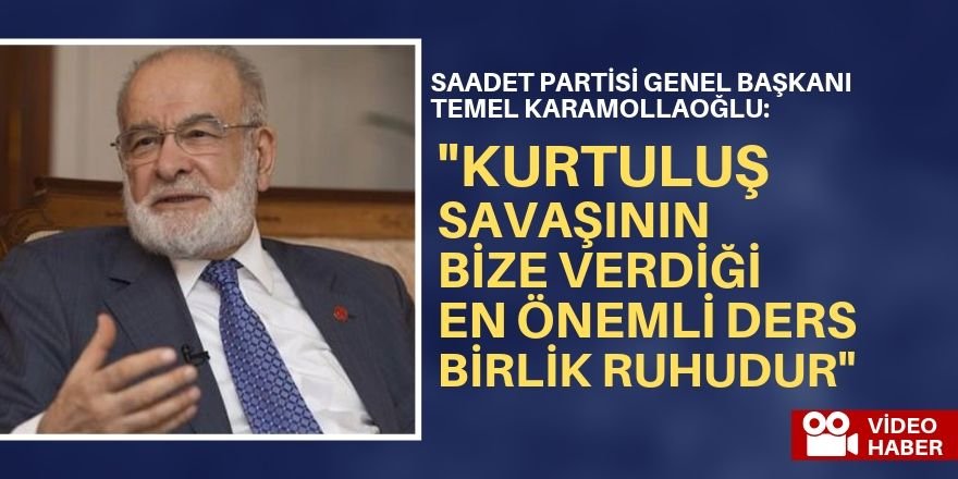 Kurtuluş Savaşımızın bize verdiği en önemli ders birlik ruhudur