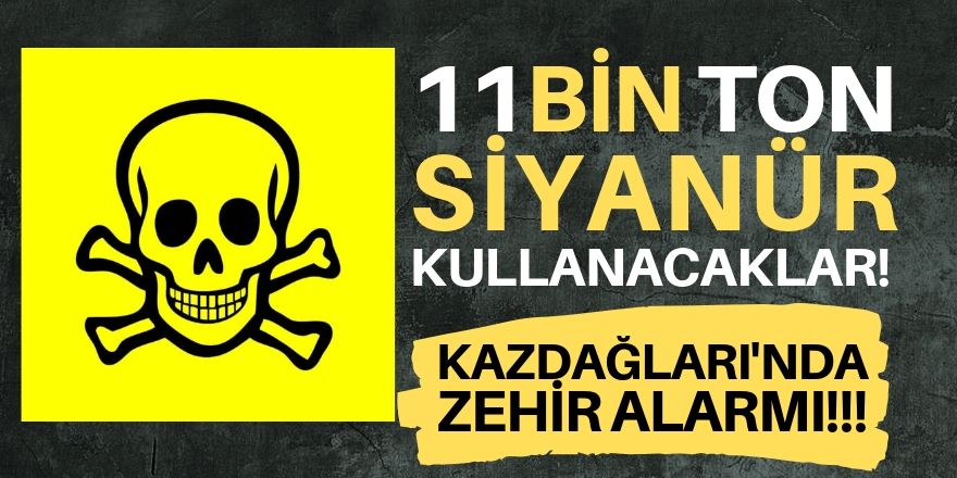 "11 bin ton siyanür kullanılacak"