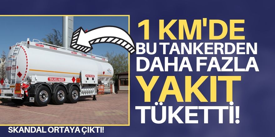 1 km gitti, 42 bin 794 litre yakıt harcadı!