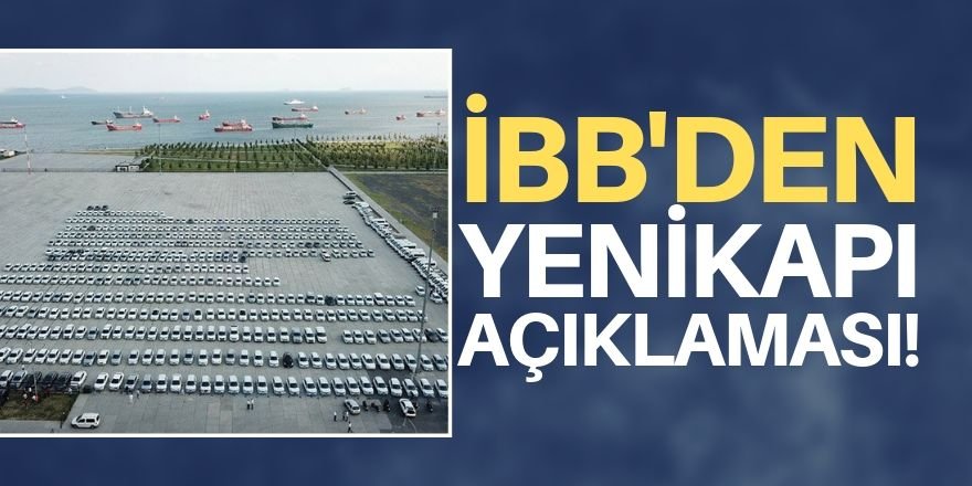 İBB’den Yenikapı’daki araçlarla ilgili açıklama!