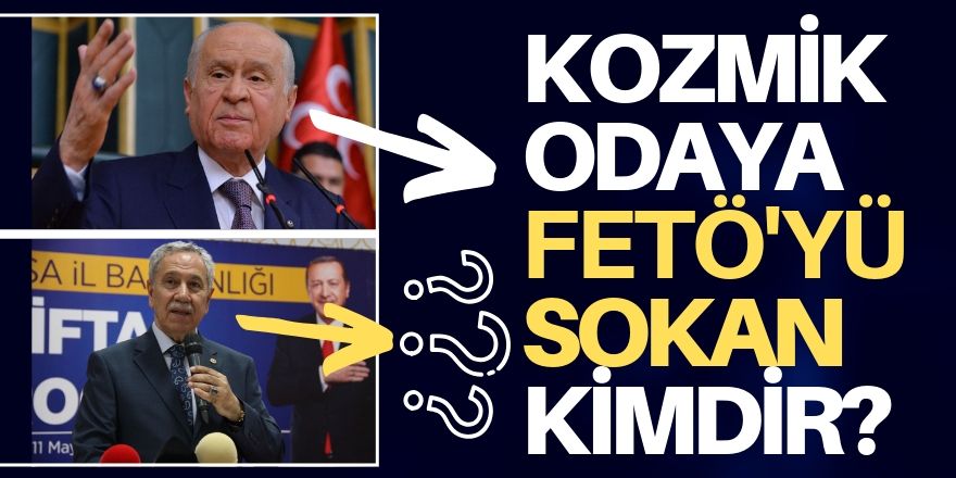 Kozmik Oda'ya FETÖ'yü sokan kimdir?