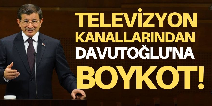 Haber kanallarından Davutoğlu'na boykot!