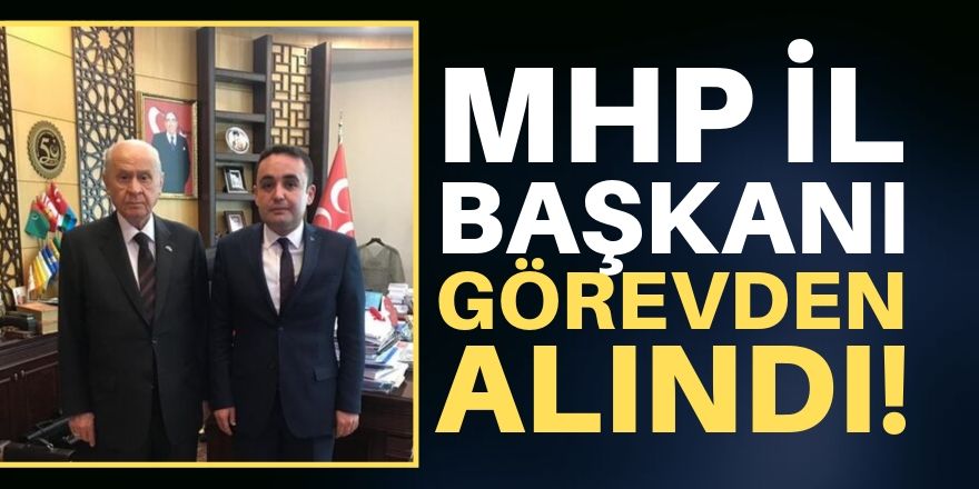 MHP Konya İl Başkanı görevden alındı