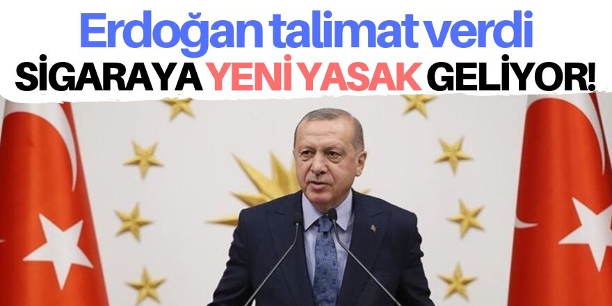 Erdoğan talimat verdi: Sigaraya yeni yasak geliyor