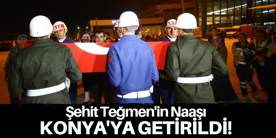 Şehit Teğmen'in naaşı Konya'ya getirildi