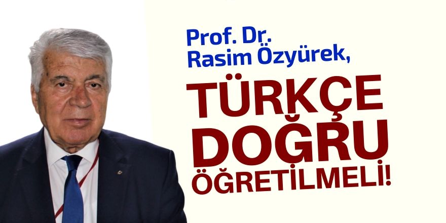 Türkçe doğru öğretilmeli!