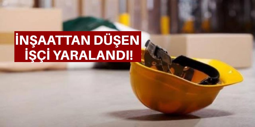 4. kattan düşen işçi yaralandı!