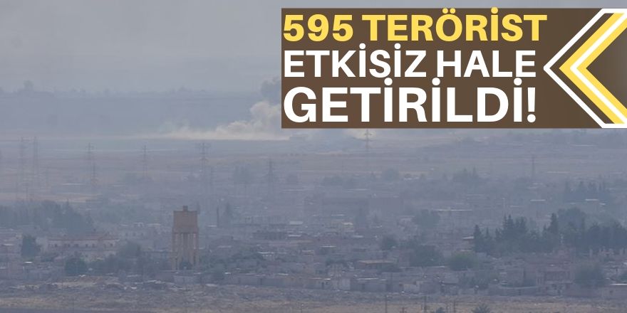 595 terörist etkisiz hale getirildi!