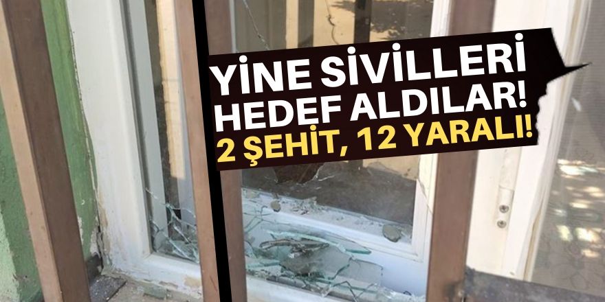 Yine sivillere saldırdılar!