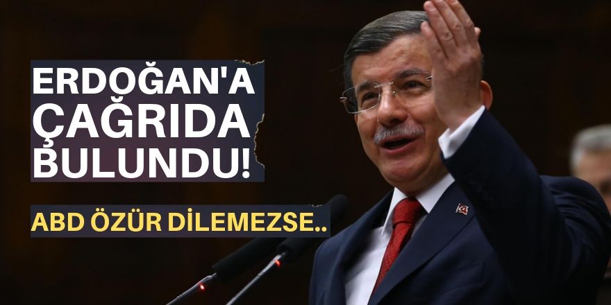 Davutoğlu'dan Erdoğan'a çağrı!