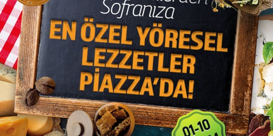 Anadolu’nun eşsiz lezzetleri Piazza’da