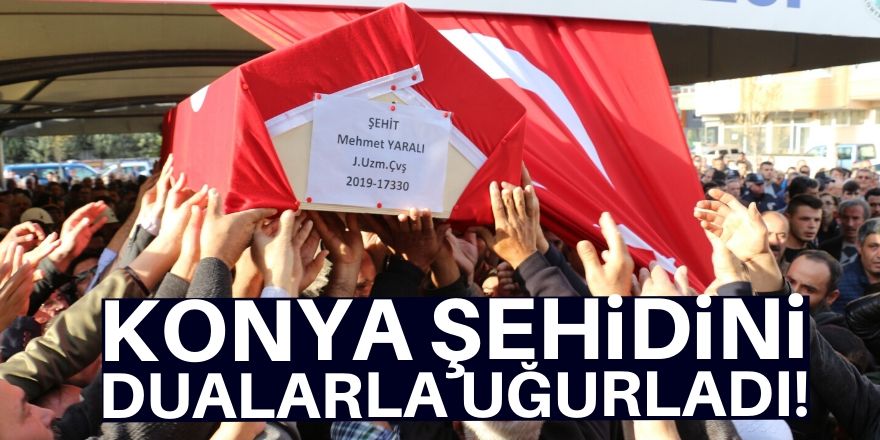 Konyalı şehit dualarla son yolculuğuna uğurlandı