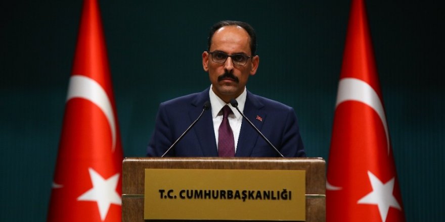 Kalın: “PKK’yı terör örgütü kabul ettikten sonra Suriye koluna destek vermek terör örgütüne destek vermektir”