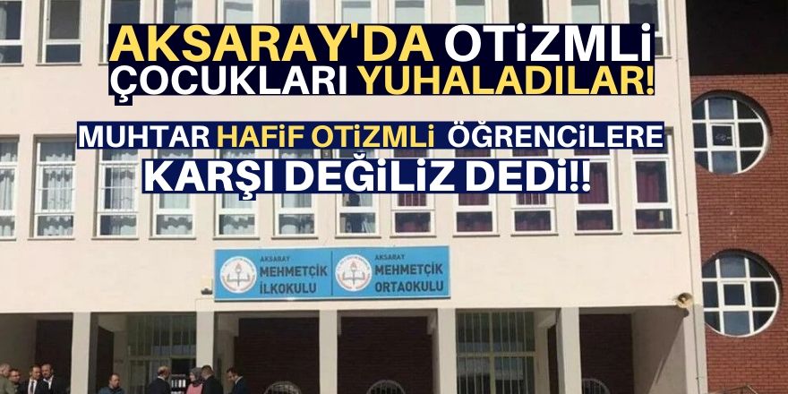 Hafif otizmli öğrencilere karşı değiliz!