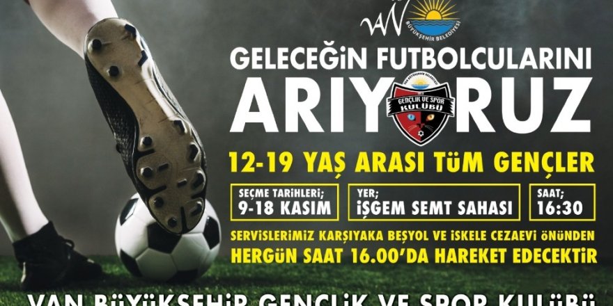 Van Büyükşehir Belediyesi geleceğin futbolcularını arıyor