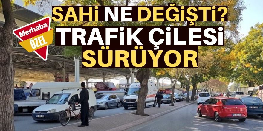 Muhacir Pazarı trafiği:  Aynı tas aynı hamam