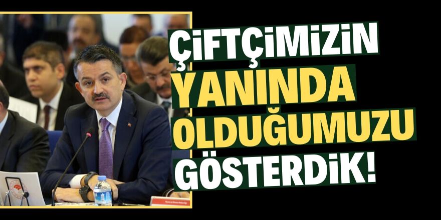 Çiftçimizin hep yanında olduk!