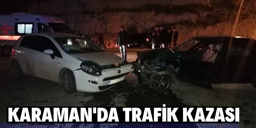 Karaman’da iki otomobil çarpıştı: 2 yaralı