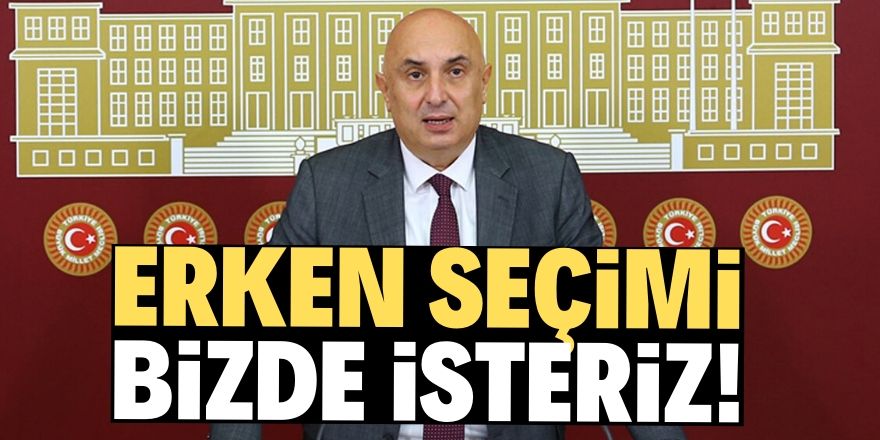 Erken seçim isteriz!