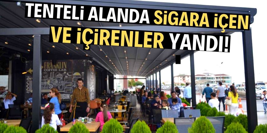 Tenteli alanlarda kapalı alan sayılacak!