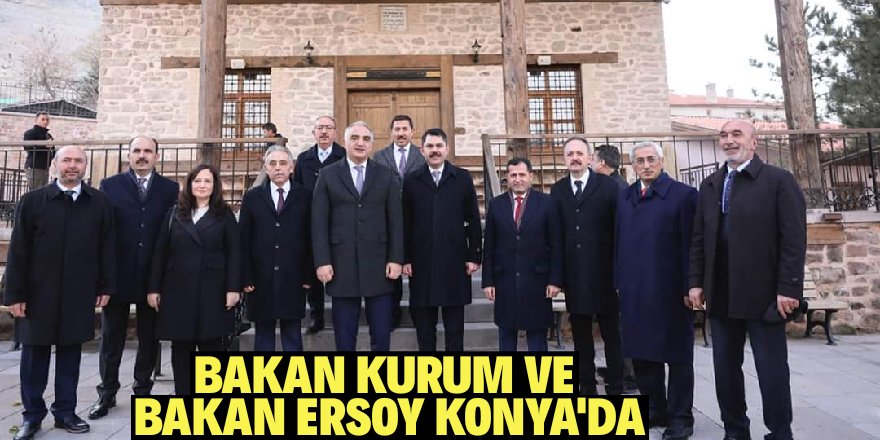 Bakan Kurum ve Bakan Ersoy Konya’da