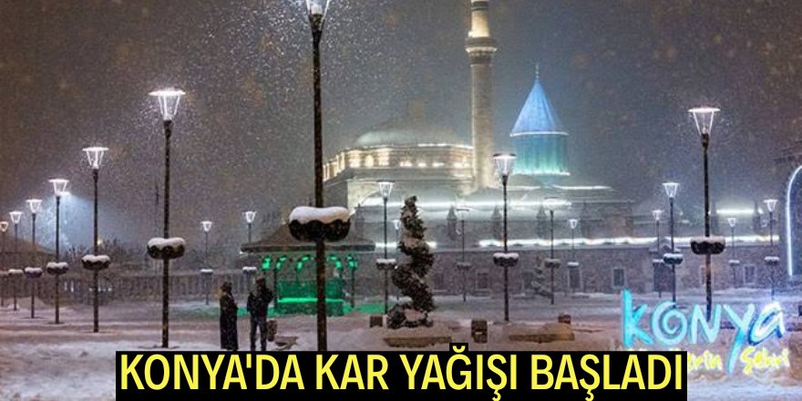 Konya'da kar yağışı başladı