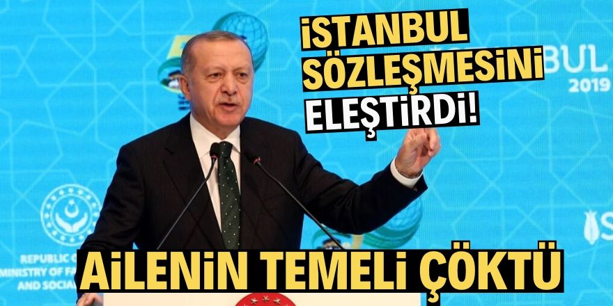 Erdoğan İstanbul Sözleşmesi’ni eleştirdi!